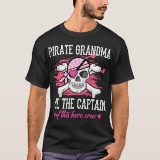 Funny Pirate Grandma I Be The Captain Of This Here T-Shirt