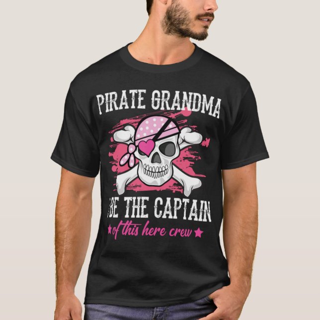 Funny Pirate Grandma I Be The Captain Of This Here T-Shirt (Front)
