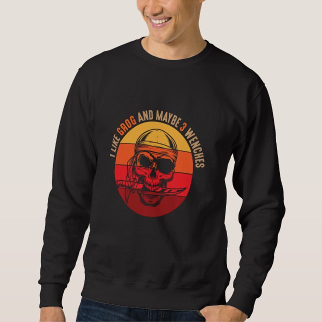 Funny Pirate Idea And Talk Like A Pirate Quote Sweatshirt (Front)
