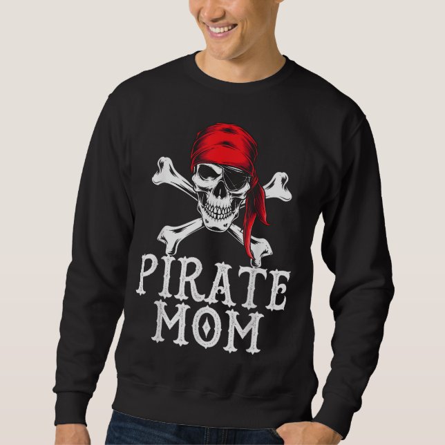 Funny Pirate Mum Quote Crossbones Eye Patch & Head Sweatshirt (Front)