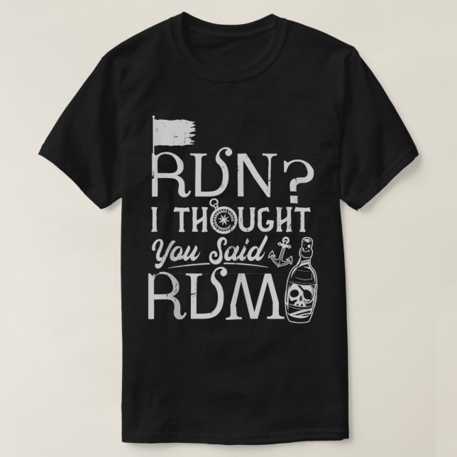 Funny Pirate Running  Run I Thought You Said Rum  T-Shirt (Design Front)