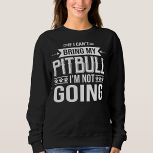 Funny Pit Bull Dog Lover Sweatshirt