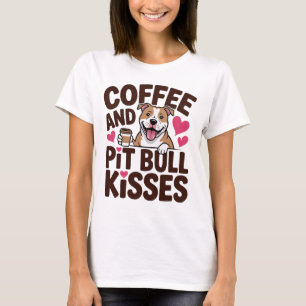Funny Pit Bull Kisses Coffee Lover Pittie Dog Mum T-Shirt