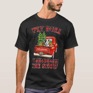 Funny Pit Bull Through The Snow Christmas Truck Pl T-Shirt