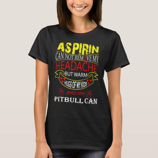 Funny Pitbull For Pit Bull Dog Loving Mum Dad T-Shirt (Front)