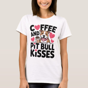Funny Pitbull Kisses Coffee Addict Pittie Dog Mum T-Shirt