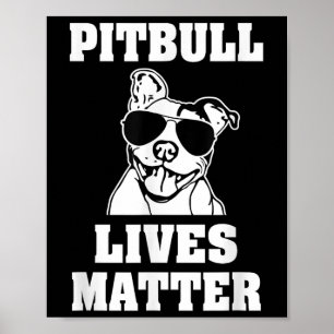 Funny Pitbull Lives Dog Saying Shirt Awareness Pit Poster
