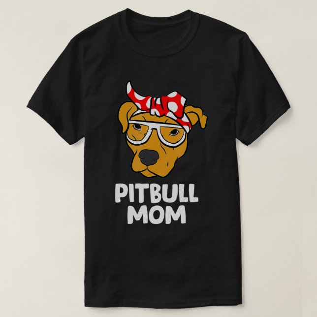 Funny Pitbull Mom Pit Bull Dog Mama  T-Shirt (Design Front)