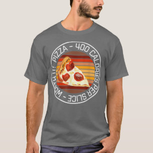 Funny Pizza Diet Pizza 400 Calories per Slice Wort T-Shirt