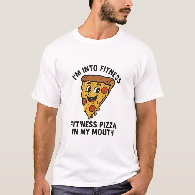 Funny Pizza Fitness T-Shirt – “I’m Into Fitness,  (Front)
