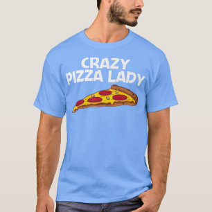 Funny Pizza For Women Mom Italian Food Pizza Lover T-Shirt