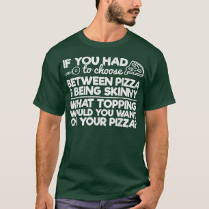Funny Pizza Humour If you Had to Choose between Pi T-Shirt