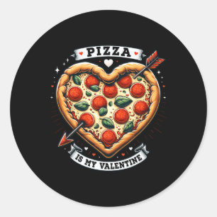 Funny Pizza Is My Valentine Shirt Pizza Lover Vale Classic Round Sticker