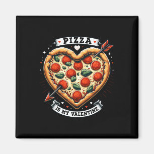 Funny Pizza Is My Valentine Shirt Pizza Lover Vale Magnet