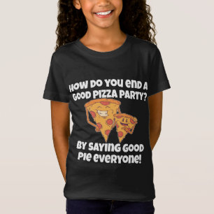 Funny Pizza Lover Pun How Do You End A Good Pizza T-Shirt