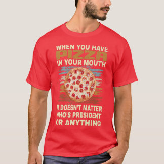 Funny Pizza Lover Quote Joke for Pizza Addict cool T-Shirt
