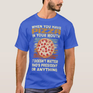 Funny Pizza Lover Quote Joke For Pizza Addict Cool T-Shirt