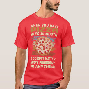 Funny Pizza Lover Quote Joke for Pizza Addict cool T-Shirt