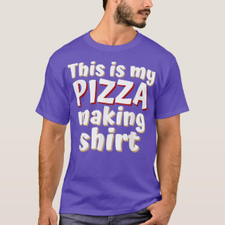 Funny Pizza Lovers This is My Pizza Making Tee Men