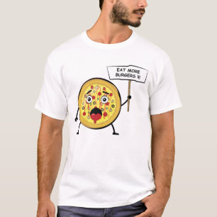 Funny Pizza Protest - Eat More Burgers T-Shirt