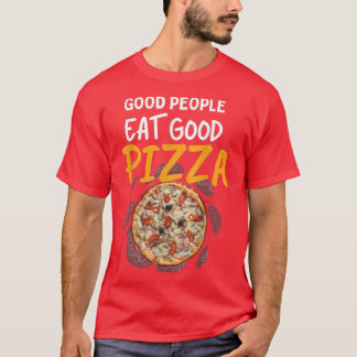 Funny Pizza Quote Cool For Pizza Lovers Food Pizza T-Shirt