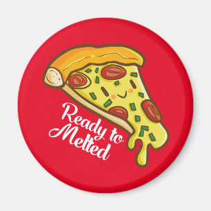 Funny Pizza Ready to Melted Magnet
