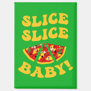 Funny Pizza Saying   Slice Slice Baby Magnet