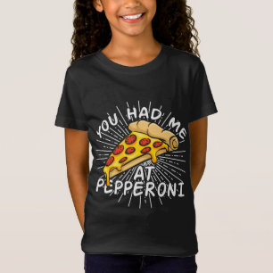 Funny Pizza - You Had Me at Pepperoni T-Shirt