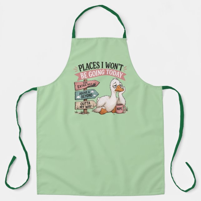 Funny Places I Won’t Be Going Today Work Burnout Apron (Front)