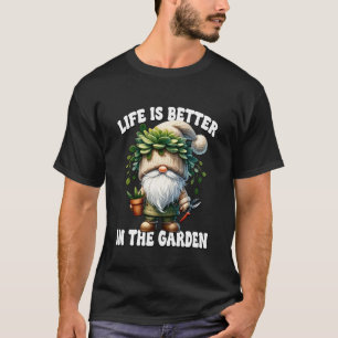 Funny Plant Lover Gnome Grandpa Life Is Better In T-Shirt