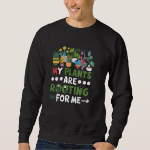 Funny Plant Lover Rooting For You Gardening Produc Sweatshirt