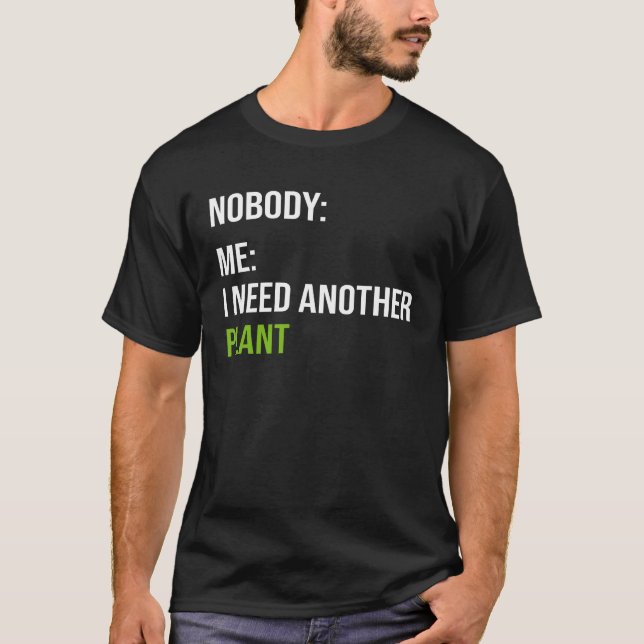 Funny Plant Meme Plant Lover Humour T-Shirt (Front)