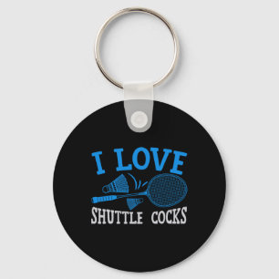 Funny Player Love Badminton Joke I Love Shuttle S  Key Ring