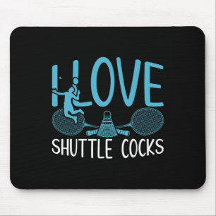 Funny Player Love Badminton Joke I Love Shuttle S  Mouse Mat