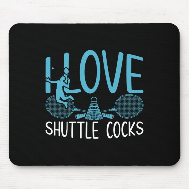 Funny Player Love Badminton Joke I Love Shuttle S  Mouse Mat (Front)