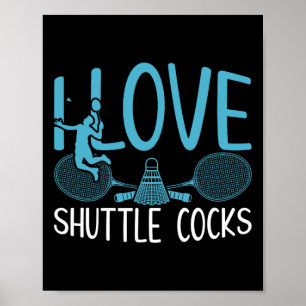 Funny Player Love Badminton Joke I Love Shuttle S Poster
