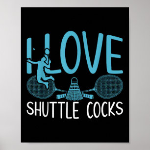 Funny Player Love Badminton Joke I Love Shuttle S  Poster