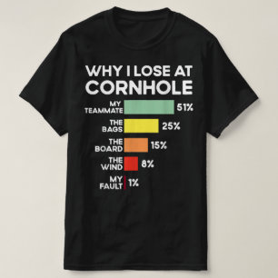 Funny Player Team Design Why I Lose At Cornhole T-Shirt