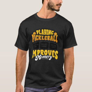 Funny Playing Pickleball Improves Memory Paddlebal T-Shirt