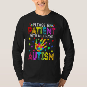 Funny Please Be Patient With Me I Have Autism Awar T-Shirt