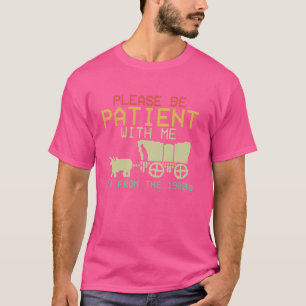 Funny Please Be Patient With Me I'm From The 1900s T-Shirt