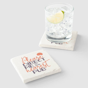 Funny Please Direct Me to the Nearest Pub Stone Coaster