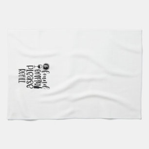 Funny Please Refill Wine  Tea Towel