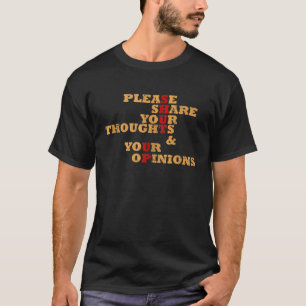 Funny Please Share Your Thoughts And Opinions SHUT T-Shirt