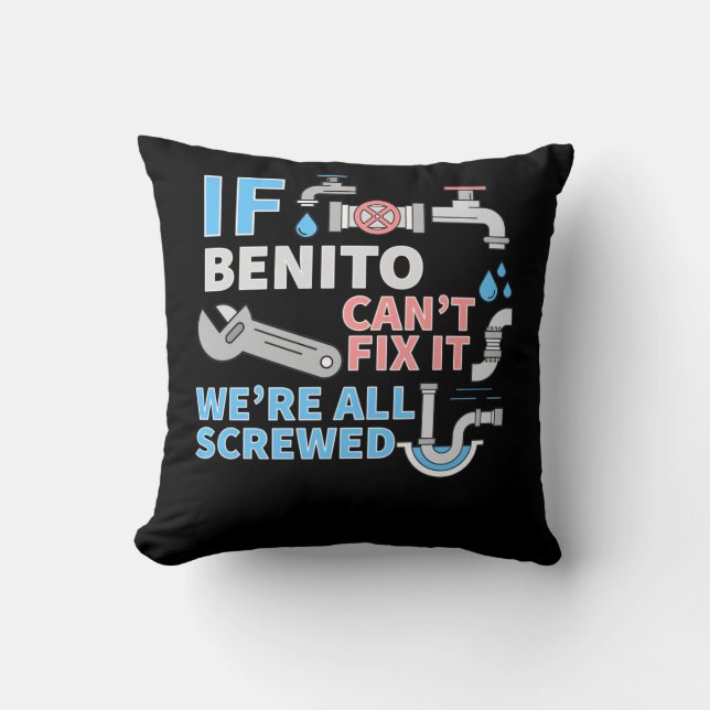 Funny plumber custom name if Benito can't fix it w Cushion (Front)