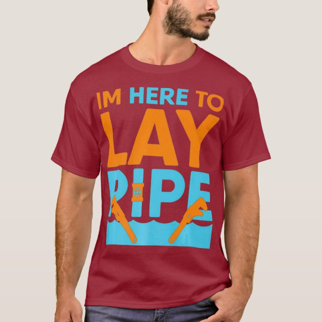 Funny Plumber   Im Here To Lay Pipe Premium T-Shirt (Front)