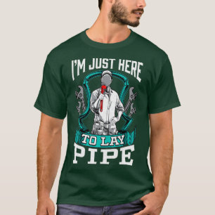 Funny Plumber Joke Pun Quote Im Just Here To T-Shirt