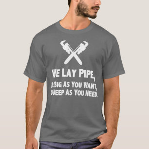 Funny Plumber Plumber Gift Idea We Lay Pipe T-Shirt