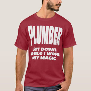 Funny Plumber Plumbing Gift While I Work My T-Shirt