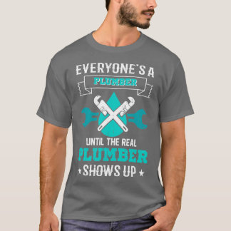 Funny Plumber s Plumbing  Everyones A Plumber  T-Shirt
